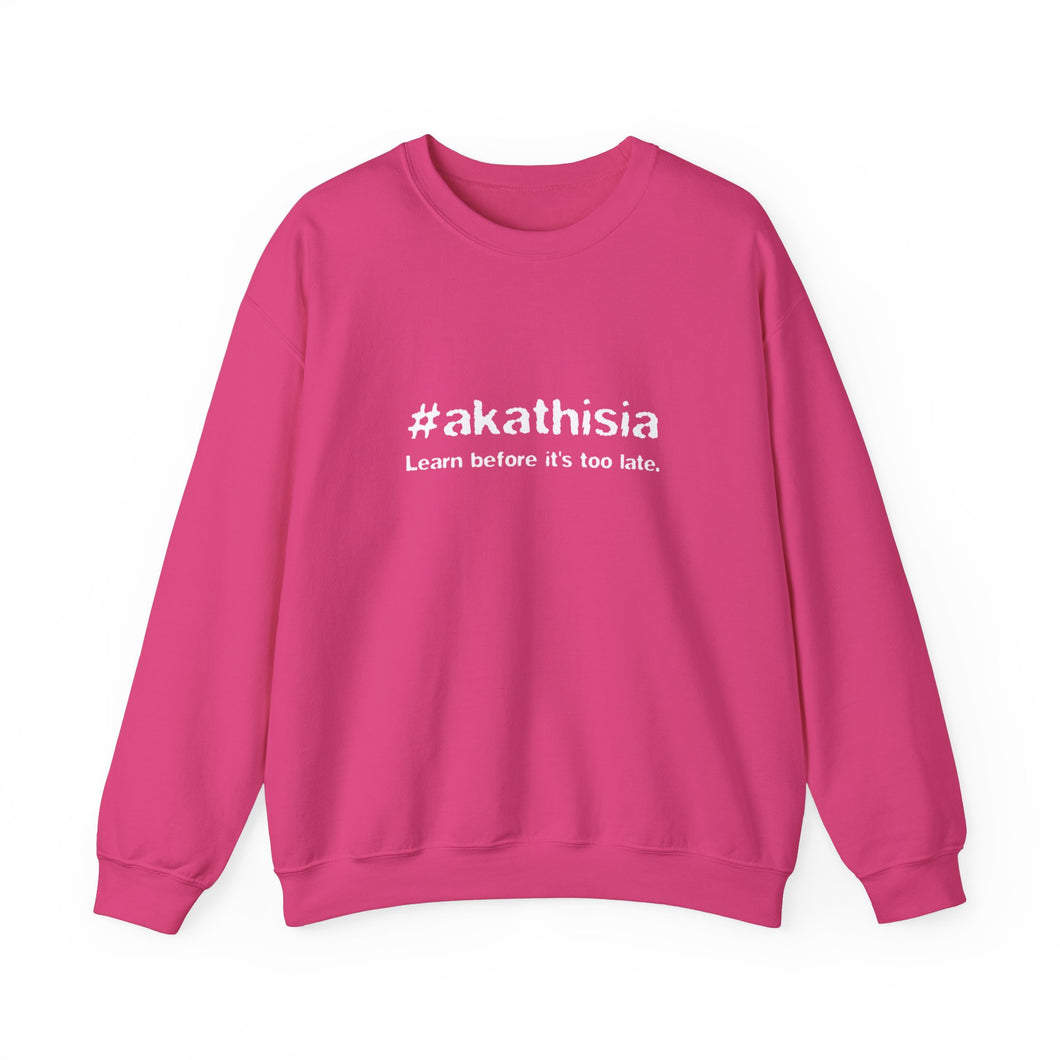 #akathisia - Learn before it's too late. - Unisex Sweatshirt