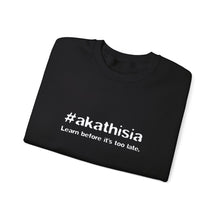 Load image into Gallery viewer, #akathisia - Learn before it&#39;s too late. - Unisex Sweatshirt
