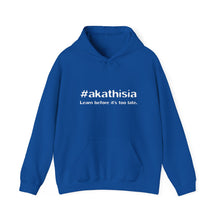 Load image into Gallery viewer, #akathisia - Learn before it&#39;s too late. - Unisex Hoodie
